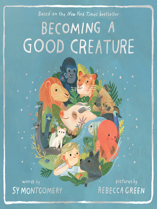 Title details for Becoming a Good Creature by Sy Montgomery - Available